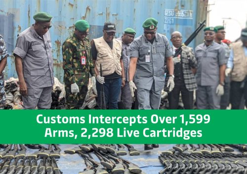 Customs Intercepts Over 1,599 Arms, 2,298 Live Cartridges