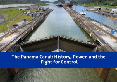 The Panama Canal: History, Power, and the Fight for Control